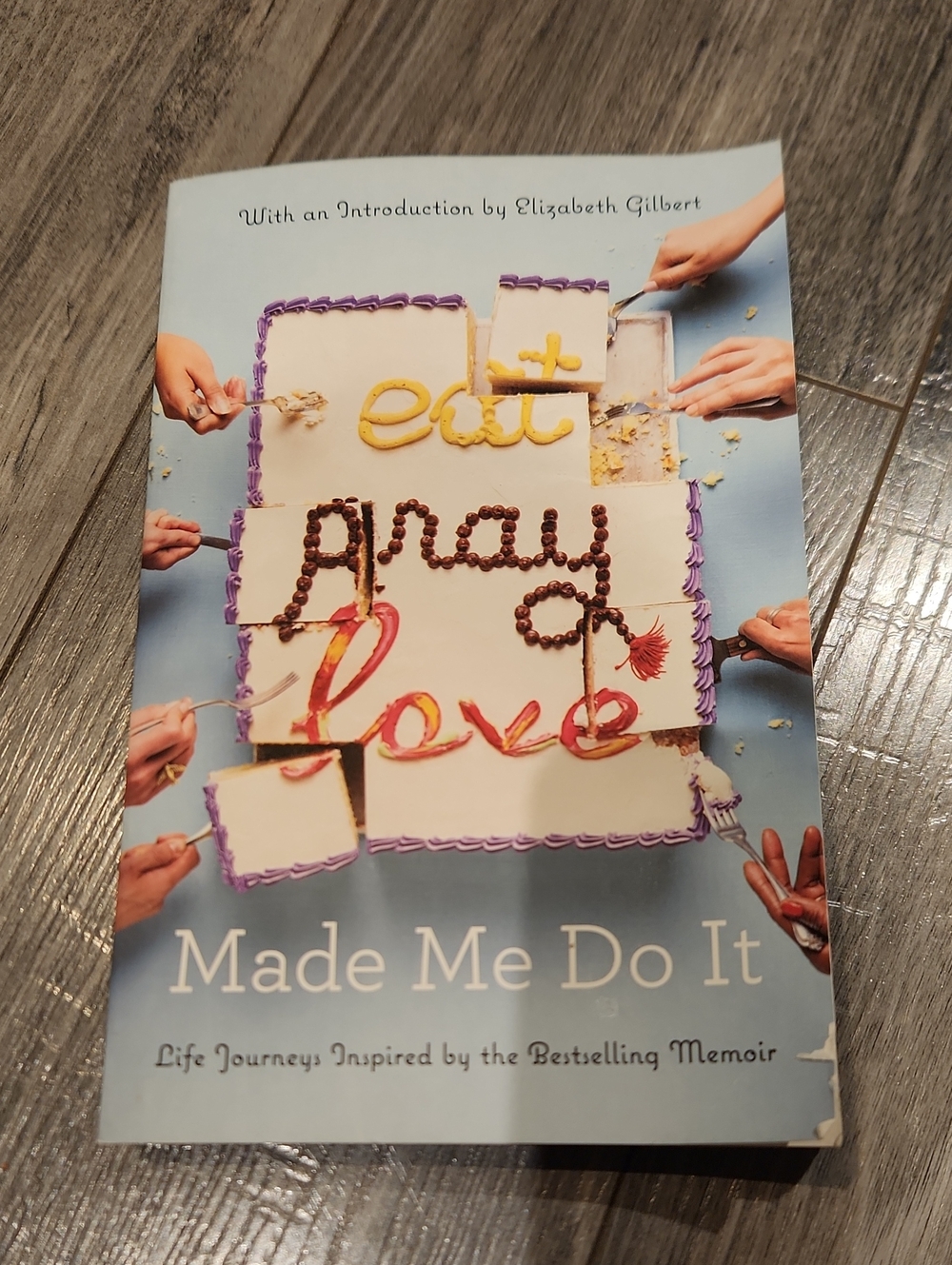Made Me Do It Eat pray love Life Journey's Intro. Elizabeth Gilbert Paperback